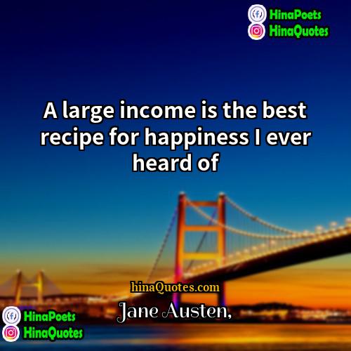 Jane Austen Quotes | A large income is the best recipe